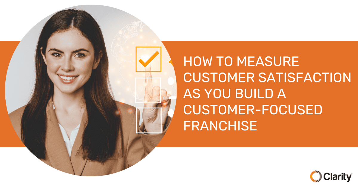 How to Measure Customer Satisfaction as You Build a Customer-Focused Franchise OG