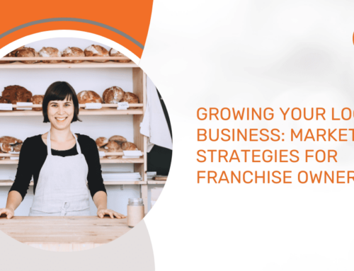 Growing Your Local Business: Marketing Strategies for Franchise Owners