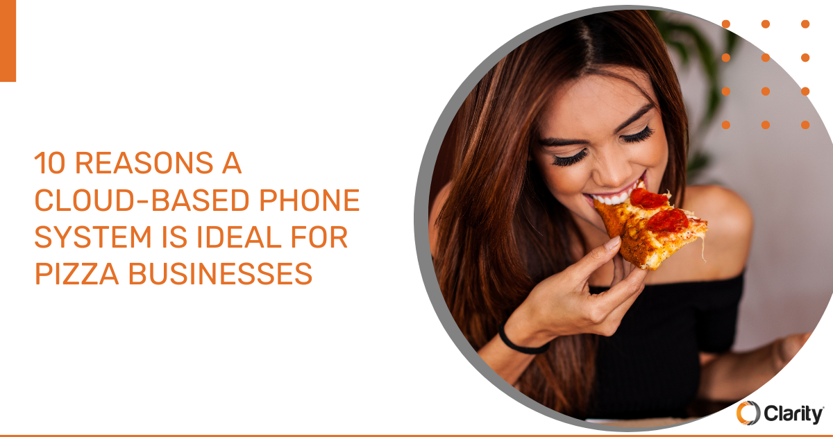 cloud-based phone system, clarity voice, pizza business