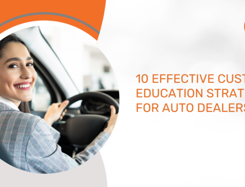 10 Effective Customer Education Strategies for Auto Dealerships
